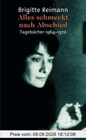 Alles schmeckt nach Abschied: Tagebücher 1964-1970 (Brigitte Reimann)