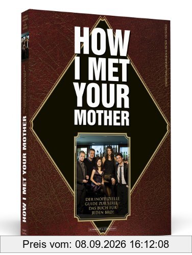 How I Met Your Mother - Der inoffizielle Guide zur Serie - das Buch für jeden Bro!