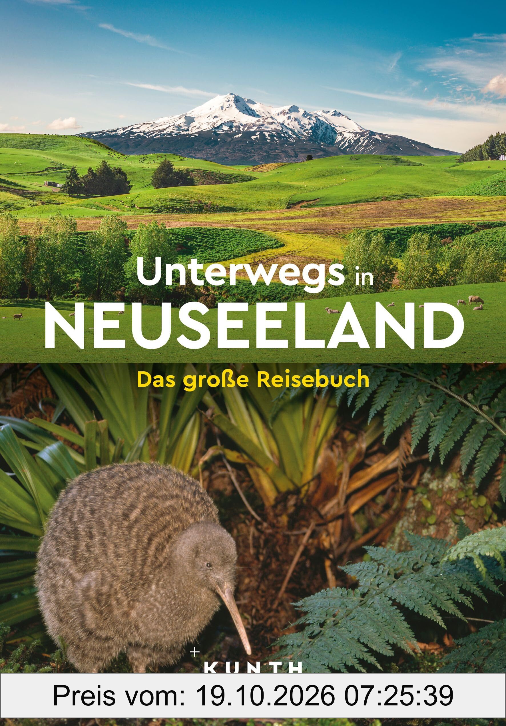 KUNTH Unterwegs in Neuseeland: Das große Reisebuch