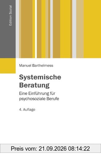 Systemische Beratung: Eine Einführung für psychosoziale Berufe (Edition Sozial)