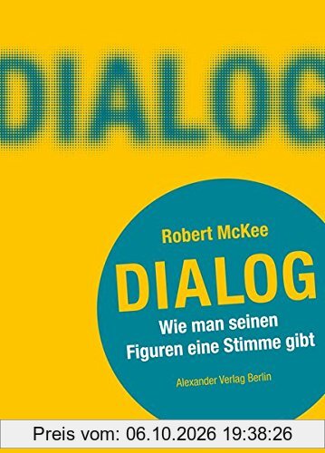 DIALOG. Wie man seinen Figuren eine Stimme gibt: Ein Handbuch für Autoren