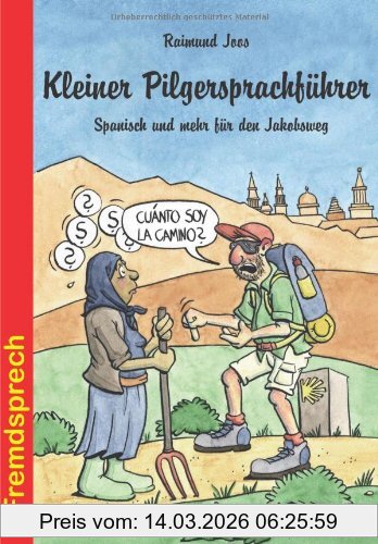 Raimund Joos Kleiner Pilgersprachführer, Spanisch Und Mehr Für Den Jakobsweg