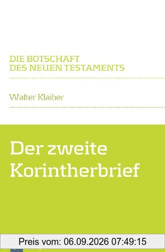Der zweite Korintherbrief: Die Botschaft des Neuen Testaments
