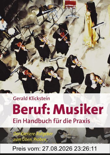Beruf: Musiker: Ein Handbuch für die Praxis