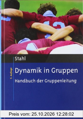 Dynamik in Gruppen: Handbuch der Gruppenleitung
