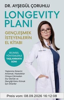 Longevity Plani - Genclesmek Isteyenlerin El Kitabi: Gençleşmek İsteyenlerin El Kitabı