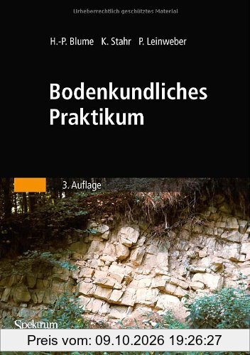 Bodenkundliches Praktikum: Eine Einführung in pedologisches Arbeiten für Ökologen, Land- und Forstwirte, Geo- und Umweltwissenschaftler