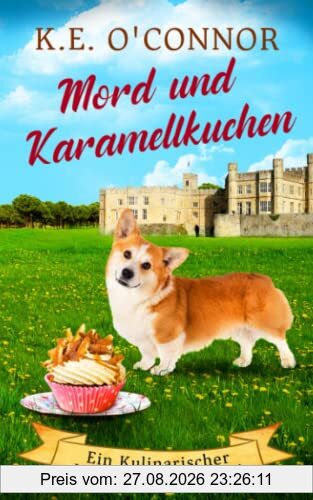 Mord und Karamellkuchen (Ein Kulinarischer Holly Holmes Krimi, Band 1)