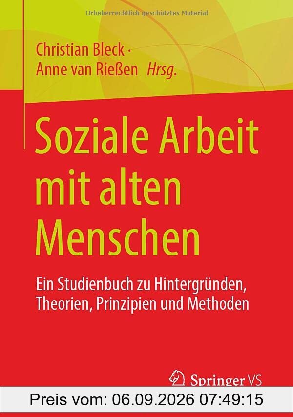 Soziale Arbeit mit alten Menschen: Ein Studienbuch zu Hintergründen, Theorien, Prinzipien und Methoden