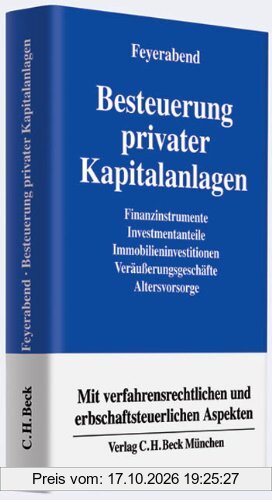 Besteuerung privater Kapitalanlagen: Finanzinstrumente, Investmentanteile, Immobilieninvestitionen, Veräußerungsgeschäfte, Altersvorsorge …