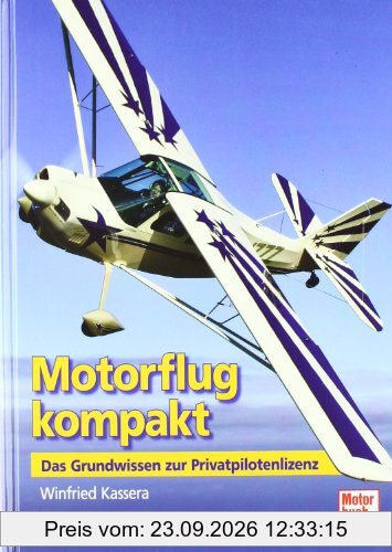 Motorflug kompakt: Das Grundwissen zur Privatpilotenlizenz