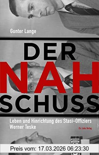 Gunter Lange Der Nahschuss, Leben Und Hinrichtung Des Stasi-Offiziers Werner Teske