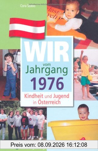 Wir vom Jahrgang 1976: Kindheit und Jugend in Österreich (Jahrgangsbände Österreich)