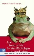 Die Kunst sich in den Richtigen zu verlieben