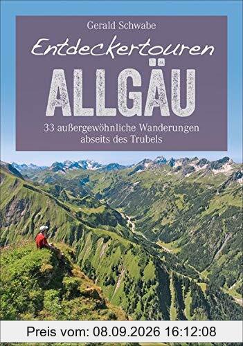 Bruckmann Wanderführer: Entdeckertouren Allgäu. 33 außergewöhnliche Wanderungen abseits des Trubels. Ein Erlebnisführer zum Entdecken und Staunen. Mit GPS-Tracks zum Download (Erlebnis Wandern)