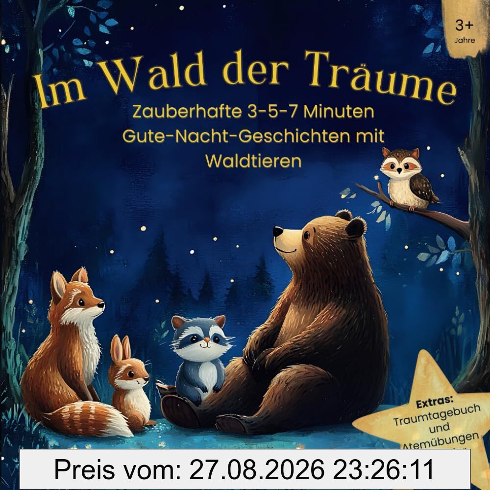 Im Wald der Träume: Zauberhafte 3-5-7 Minuten Gute-Nacht-Geschichten mit Waldtieren