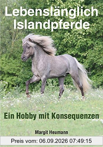 Lebenslänglich Islandpferde: Ein Hobby mit Konsequenzen