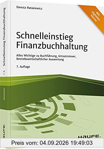 Schnelleinstieg Finanzbuchhaltung: Alles Wichtige zu Buchführung, Umsatzsteuer, Betriebswirtschaftlicher Auswertung (Haufe Fachbuch)