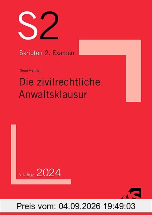 Die zivilrechtliche Anwaltsklausur (S2-Skripten)
