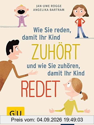 Wie Sie reden, damit Ihr Kind zuhört und wie Sie zuhören, damit Ihr Kind redet (GU Einzeltitel Partnerschaft & Familie)