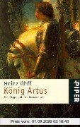 König Artus. Eine Sage und ihre Geschichte.