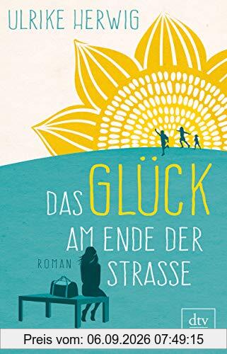 Das Glück am Ende der Straße: Roman