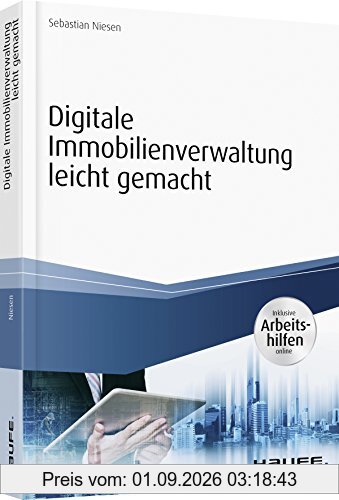 Digitale Immobilienverwaltung leicht gemacht: Archivierung - Tools - mobil arbeiten (Haufe Fachbuch)
