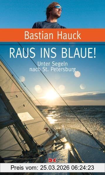 Bastian Hauck Raus Ins Blaue!, Unter Segeln Nach St. Petersburg