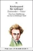 Kierkegaard für Anfänger. Entweder-Oder.