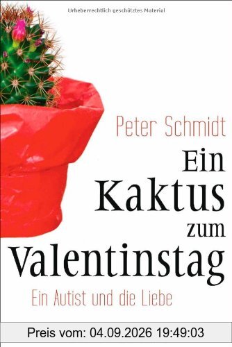Ein Kaktus zum Valentinstag: Ein Autist und die Liebe