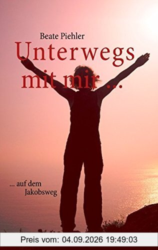 Unterwegs mit mir ...: ... auf dem Jakobsweg