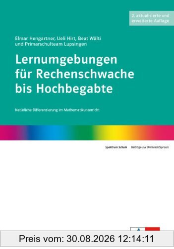 Lernumgebungen für Rechenschwache bis Hochbegabte: Natürliche Differenzierung im Mathematikunterricht