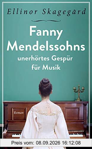 Fanny Mendelssohns unerhörtes Gespür für Musik (insel taschenbuch)