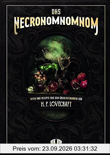 Das Necronomnomnom: Riten und Rezepte aus den Überlieferungen von H. P. Lovecraft