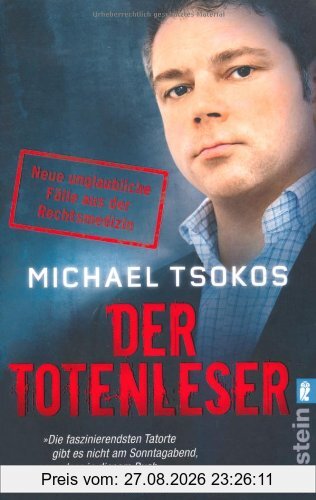 Der Totenleser: Neue unglaubliche Fälle aus der Rechtsmedizin