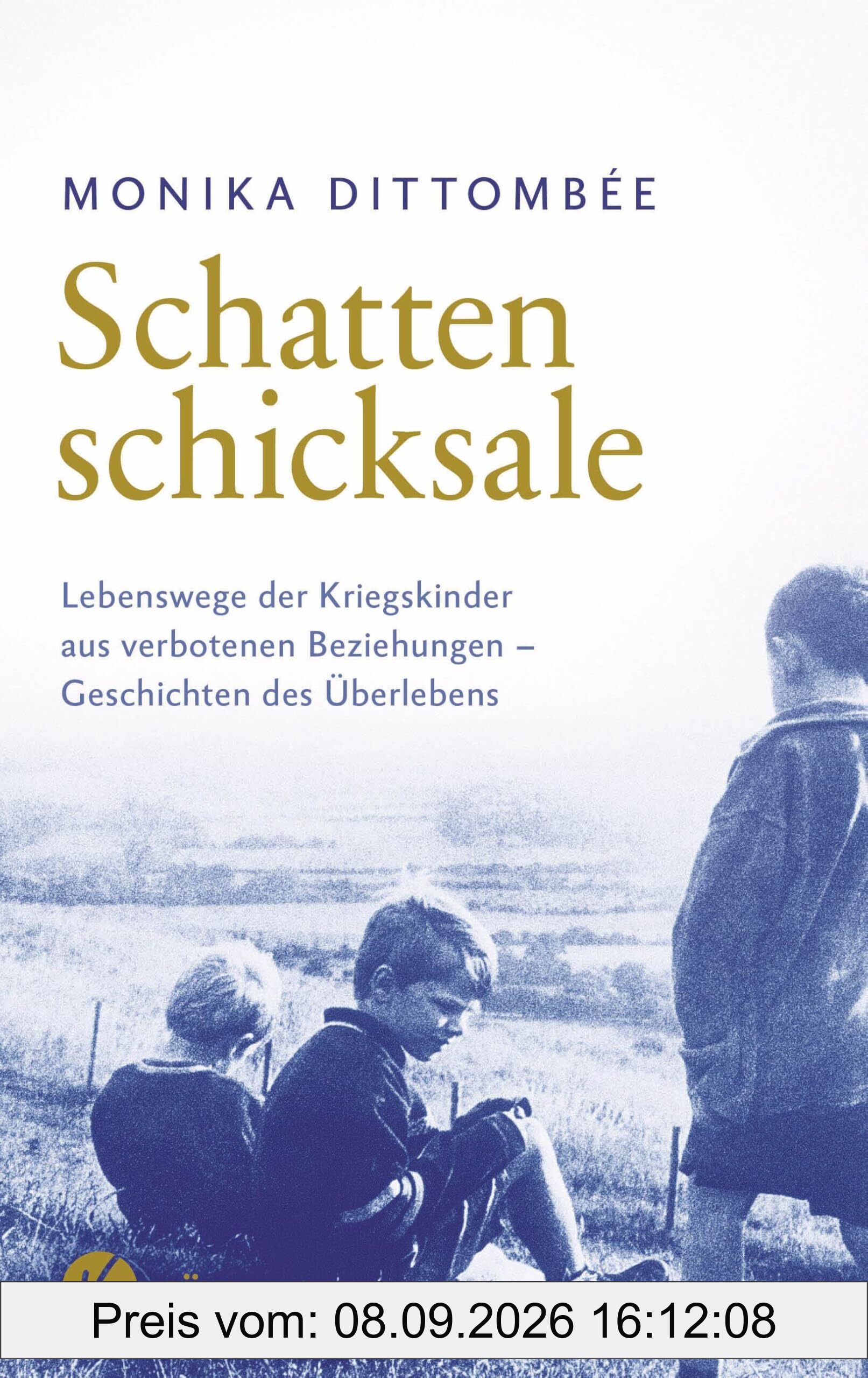 Schattenschicksale: Lebenswege der Kriegskinder aus verbotenen Beziehungen – Geschichten des Überlebens