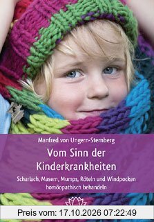 Vom Sinn der Kinderkrankheiten: Scharlach, Masern, Mumps, Röteln und Windpocken homöopathisch behandeln