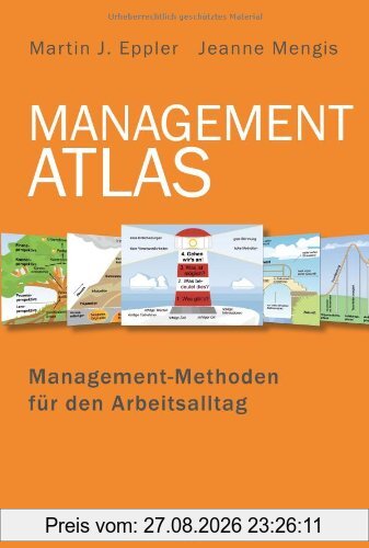 Management-Atlas: Management-Methoden für den Arbeitsalltag