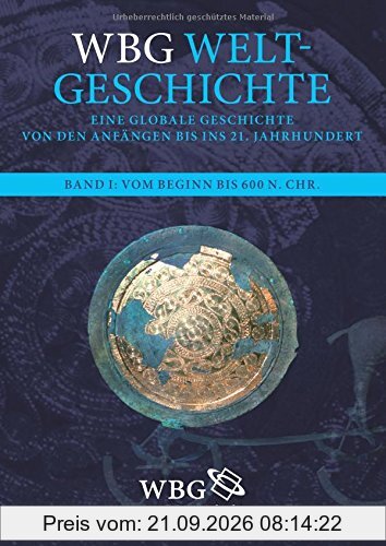 WBG Weltgeschichte: Eine globale Geschichte von den Anfängen bis ins 21. Jahrhundert