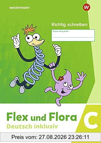 Flex und Flora / Flex und Flora - Deutsch inklusiv Ausgabe 2021: Deutsch inklusiv - Ausgabe 2021 / Heft Richtig schreiben inklusiv C