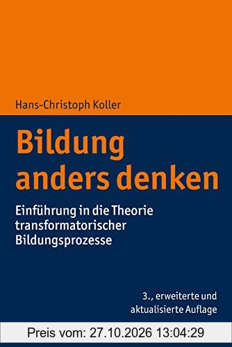 Bildung anders denken: Einführung in die Theorie transformatorischer Bildungsprozesse