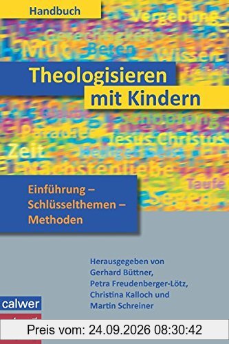 Handbuch Theologisieren mit Kindern: Einführung - Schlüsselthemen - Methoden