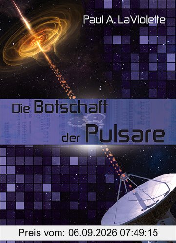 Die Botschaft der Pulsare: Intelligente Kommunikation aus der Galaxis