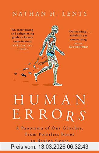 Nathan Lents Human Errors, A Panorama Of Our Glitches, From Pointless Bones To Broken Genes