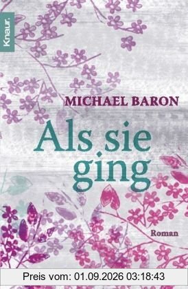Als sie ging: Roman