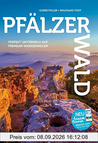 PfälzerWald - Die besten Premium-Rundwanderwege im Felsenland: Entdecken. Erleben. Einkehren: 17 Tagestouren, 286 Kilometer Wanderspaß