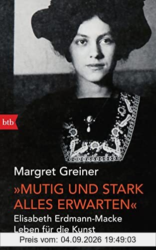 „Mutig und stark alles erwarten“: Elisabeth Erdmann-Macke. Leben für die Kunst
