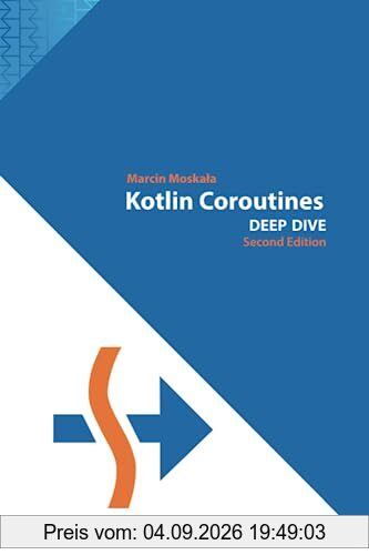 Kotlin Coroutines: Deep Dive (Kotlin for Developers, Band 3)