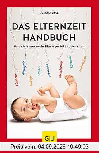 Das Elternzeit-Handbuch: Wie sich werdende Eltern perfekt vorbereiten (GU Einzeltitel Partnerschaft & Familie)