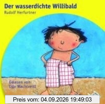 Der wasserdichte Willibald: 1 CD
